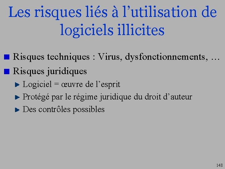 Les risques liés à l’utilisation de logiciels illicites Risques techniques : Virus, dysfonctionnements, …