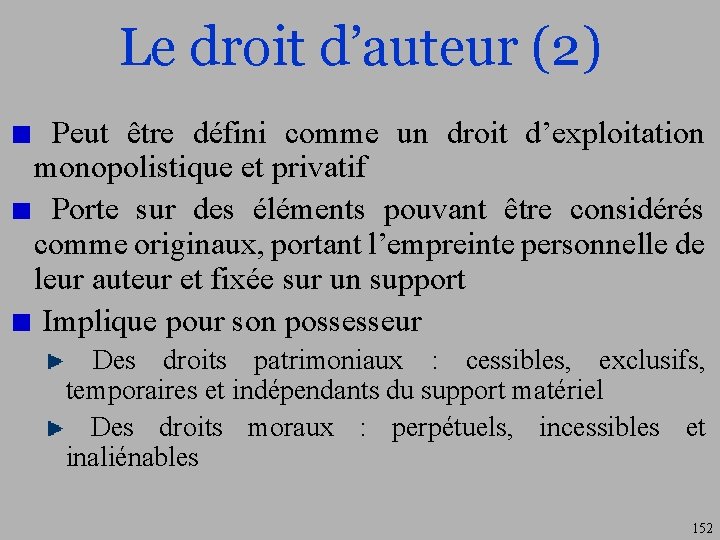 Le droit d’auteur (2) Peut être défini comme un droit d’exploitation monopolistique et privatif