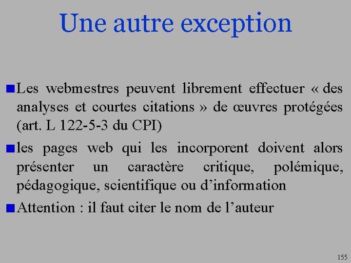 Une autre exception Les webmestres peuvent librement effectuer « des analyses et courtes citations