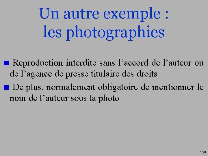 Un autre exemple : les photographies Reproduction interdite sans l’accord de l’auteur ou de