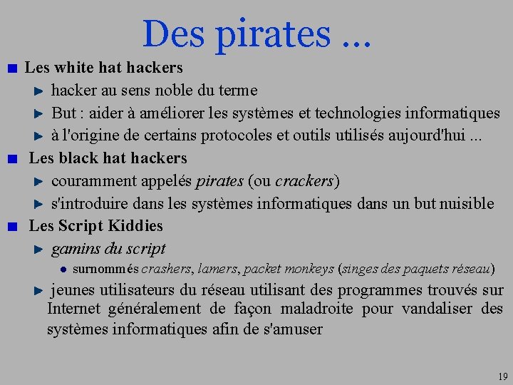 Des pirates … Les white hat hackers hacker au sens noble du terme But
