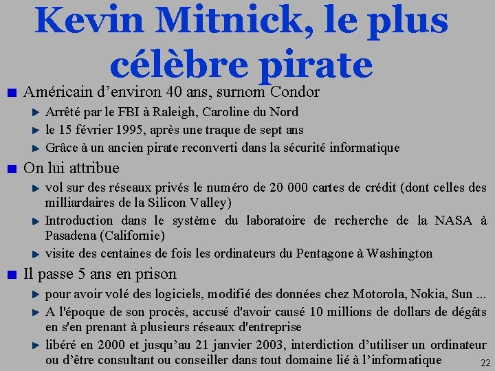 Kevin Mitnick, le plus célèbre pirate Américain d’environ 40 ans, surnom Condor Arrêté par