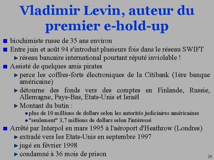 Vladimir Levin, auteur du premier e-hold-up biochimiste russe de 35 ans environ Entre juin