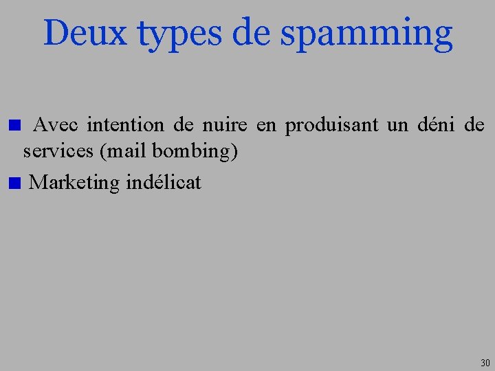 Deux types de spamming Avec intention de nuire en produisant un déni de services