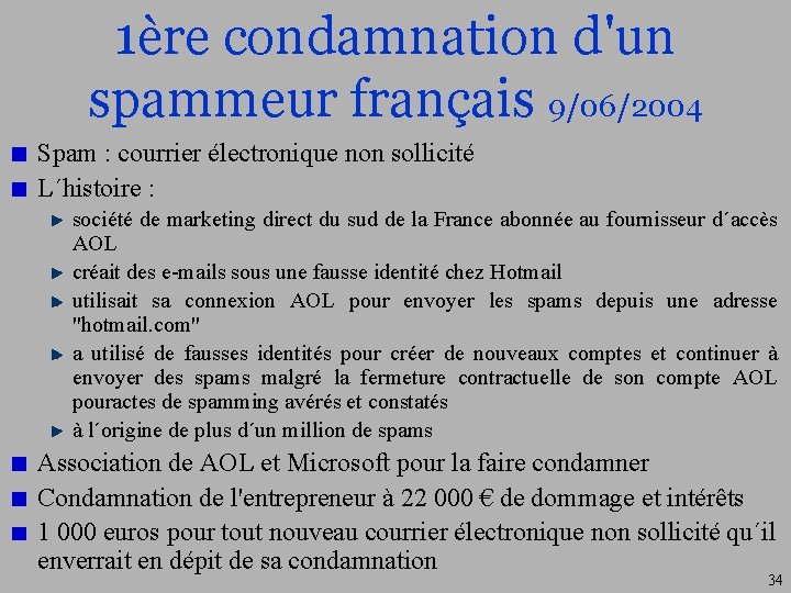 1ère condamnation d'un spammeur français 9/06/2004 Spam : courrier électronique non sollicité L´histoire :