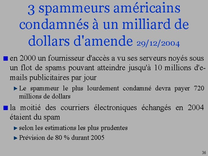 3 spammeurs américains condamnés à un milliard de dollars d'amende 29/12/2004 en 2000 un