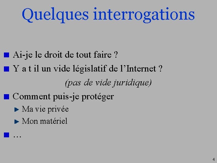 Quelques interrogations Ai-je le droit de tout faire ? Y a t il un