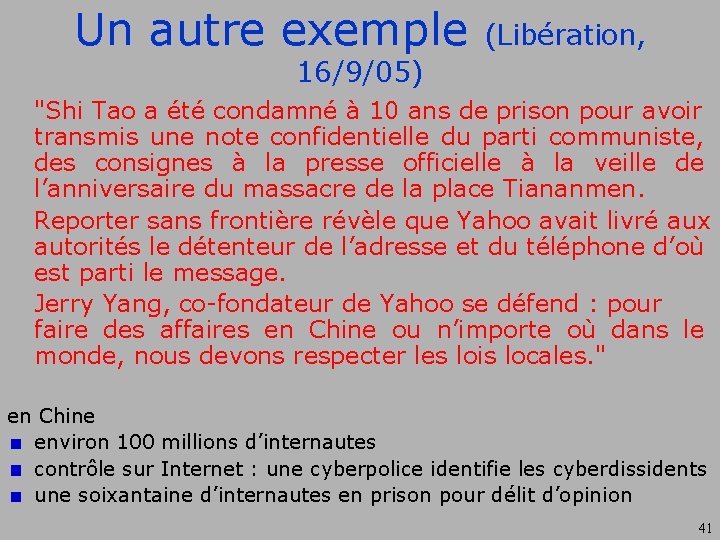 Un autre exemple (Libération, 16/9/05) "Shi Tao a été condamné à 10 ans de