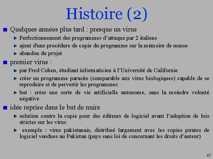 Histoire (2) Quelques années plus tard : presque un virus Perfectionnement des programmes d’attaque