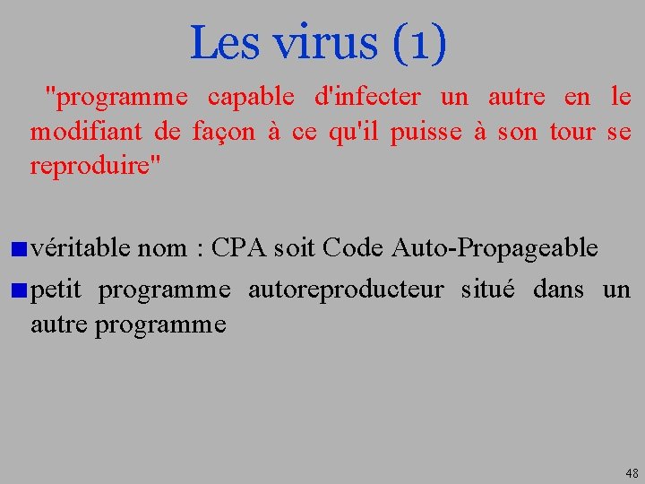 Les virus (1) "programme capable d'infecter un autre en le modifiant de façon à