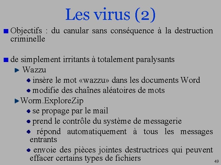 Les virus (2) Objectifs : du canular sans conséquence à la destruction criminelle de