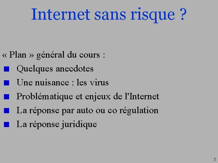 Internet sans risque ? « Plan » général du cours : Quelques anecdotes Une