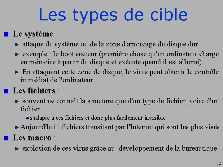 Les types de cible Le système : attaque du système ou de la zone