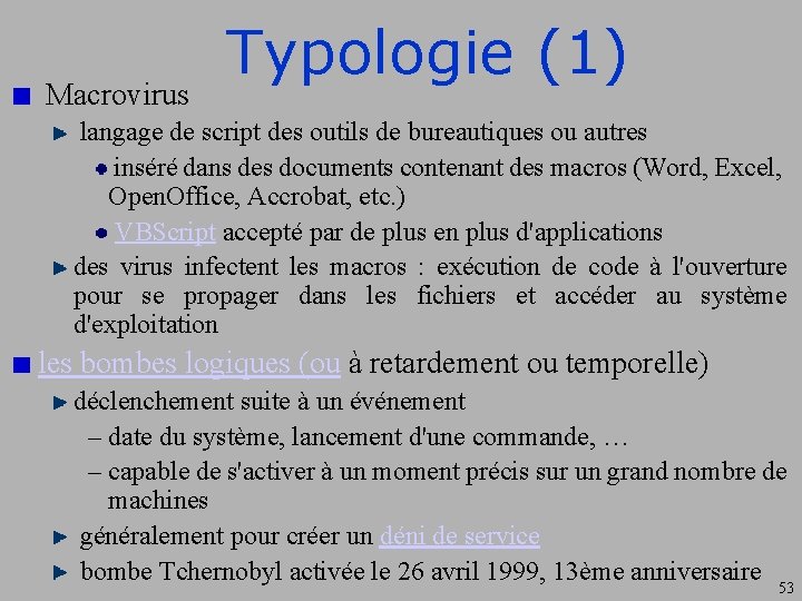  Macrovirus Typologie (1) langage de script des outils de bureautiques ou autres inséré