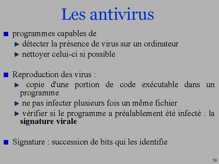 Les antivirus programmes capables de détecter la présence de virus sur un ordinateur nettoyer
