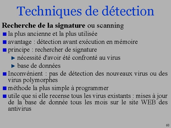 Techniques de détection Recherche de la signature ou scanning la plus ancienne et la