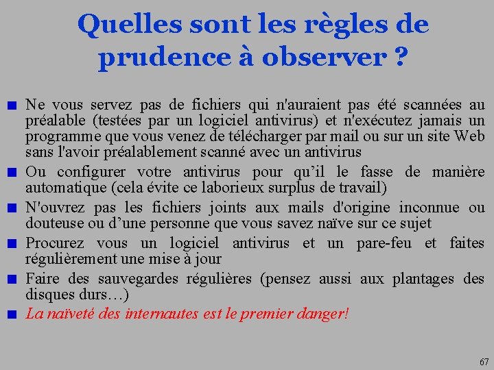 Quelles sont les règles de prudence à observer ? Ne vous servez pas de