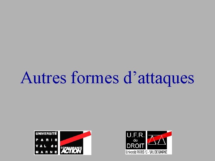 Autres formes d’attaques 