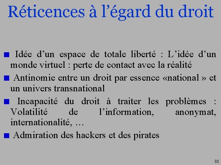 Réticences à l’égard du droit Idée d’un espace de totale liberté : L’idée d’un