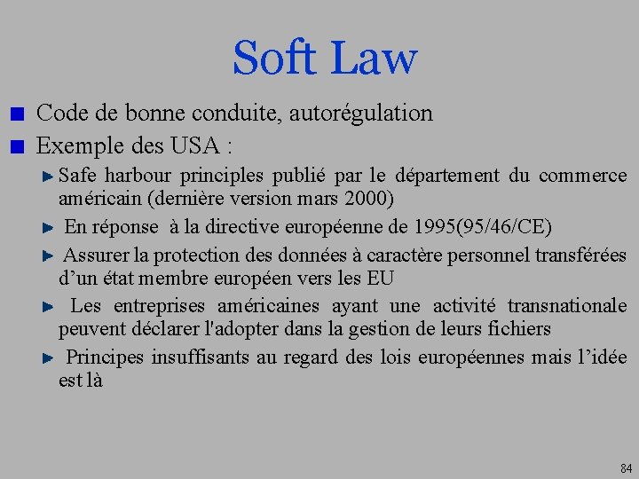 Soft Law Code de bonne conduite, autorégulation Exemple des USA : Safe harbour principles