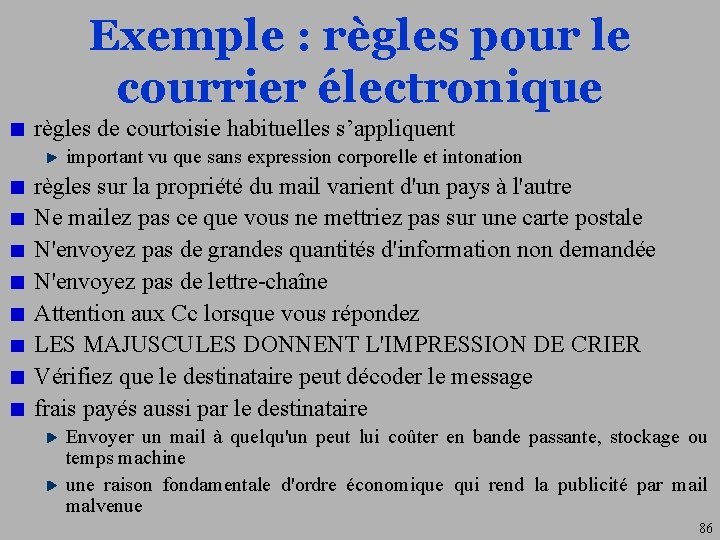 Exemple : règles pour le courrier électronique règles de courtoisie habituelles s’appliquent important vu