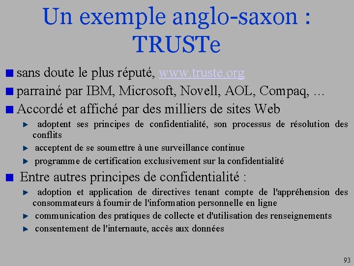 Un exemple anglo-saxon : TRUSTe sans doute le plus réputé, www. truste. org parrainé
