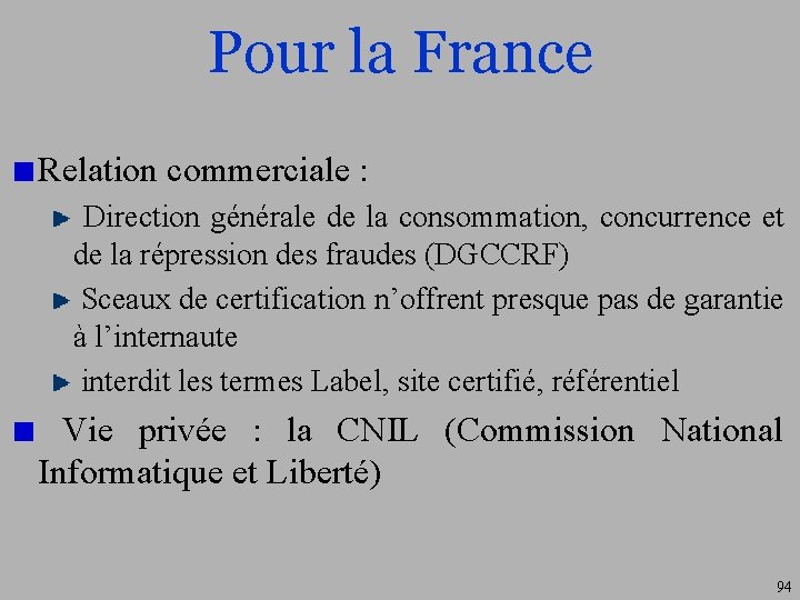 Pour la France Relation commerciale : Direction générale de la consommation, concurrence et de