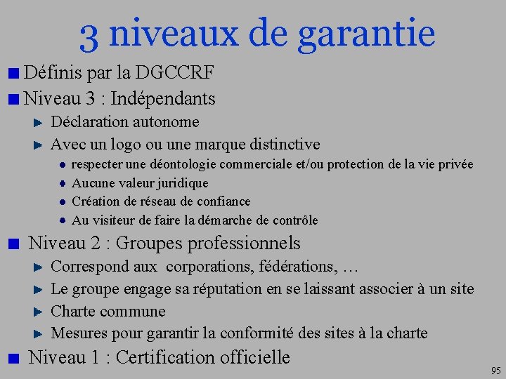 3 niveaux de garantie Définis par la DGCCRF Niveau 3 : Indépendants Déclaration autonome