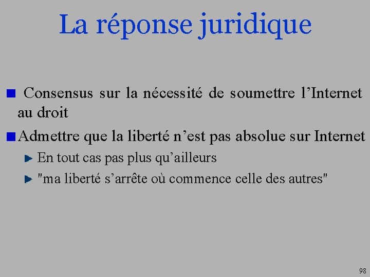 La réponse juridique Consensus sur la nécessité de soumettre l’Internet au droit Admettre que