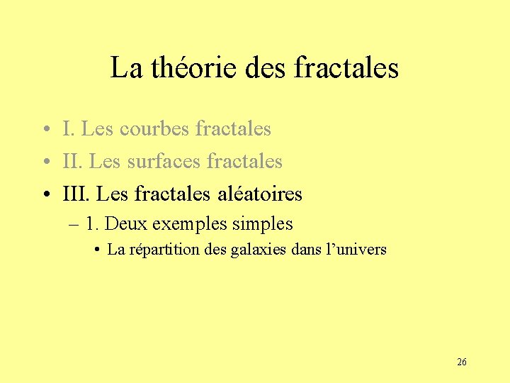 La théorie des fractales • I. Les courbes fractales • II. Les surfaces fractales