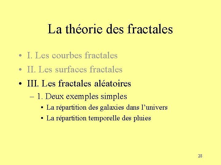 La théorie des fractales • I. Les courbes fractales • II. Les surfaces fractales