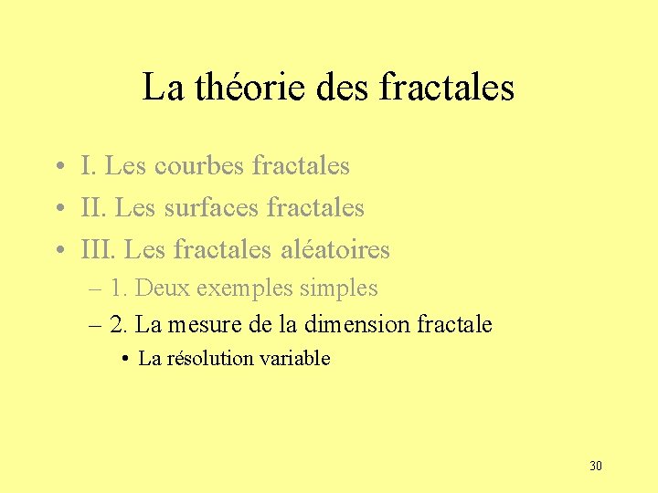 La théorie des fractales • I. Les courbes fractales • II. Les surfaces fractales