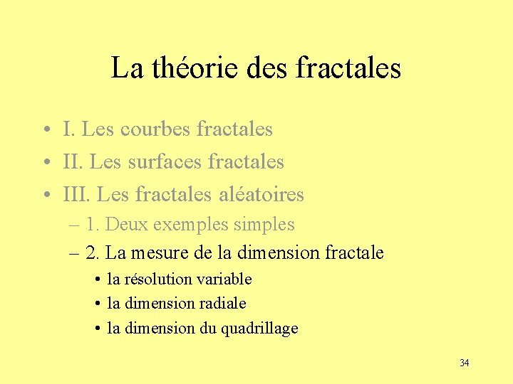 La théorie des fractales • I. Les courbes fractales • II. Les surfaces fractales