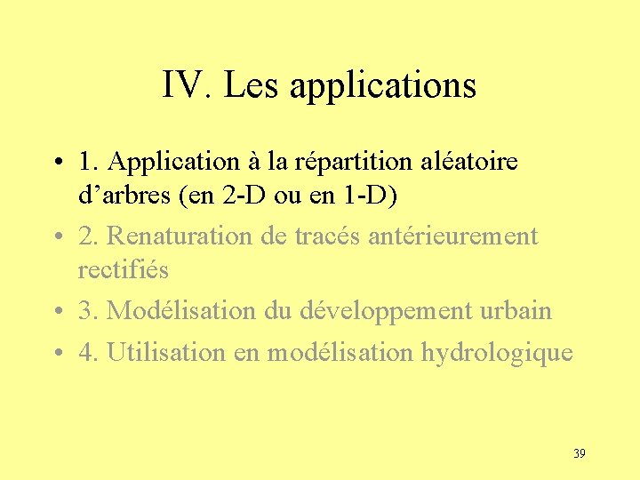 IV. Les applications • 1. Application à la répartition aléatoire d’arbres (en 2 -D