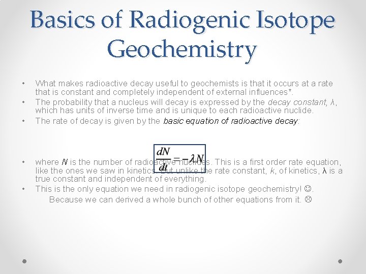 Basics of Radiogenic Isotope Geochemistry • • • What makes radioactive decay useful to