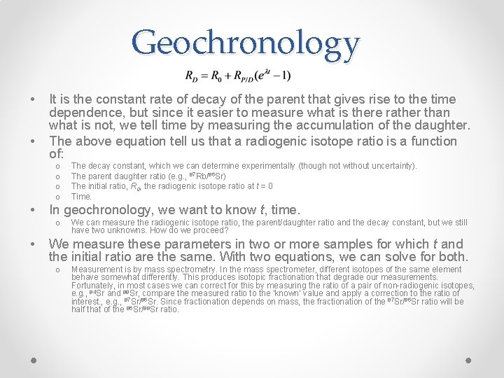 Geochronology • • It is the constant rate of decay of the parent that