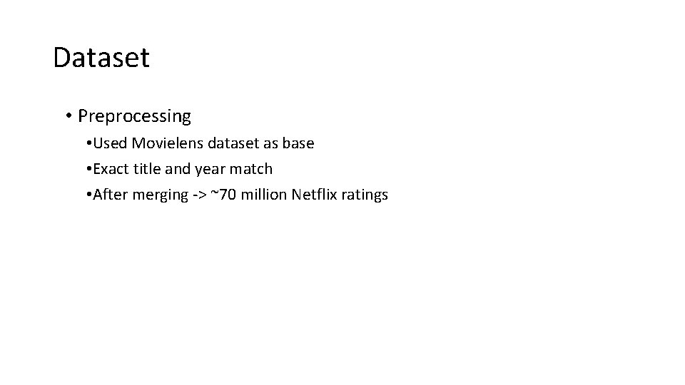 Dataset • Preprocessing • Used Movielens dataset as base • Exact title and year