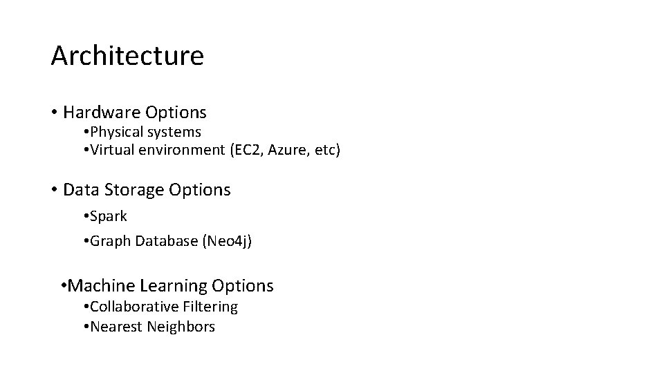 Architecture • Hardware Options • Physical systems • Virtual environment (EC 2, Azure, etc)