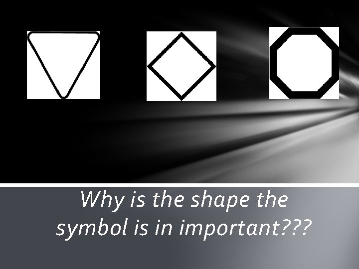Why is the shape the symbol is in important? ? ? Why is the shape the symbol is in important? ? ?