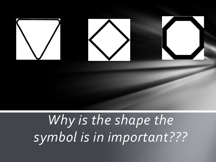 Why is the shape the symbol is in important? ? ? 