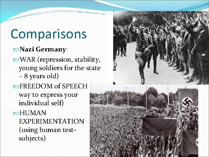 Comparisons Nazi Germany: WAR (repression, stability, young soldiers for the state – 8 years