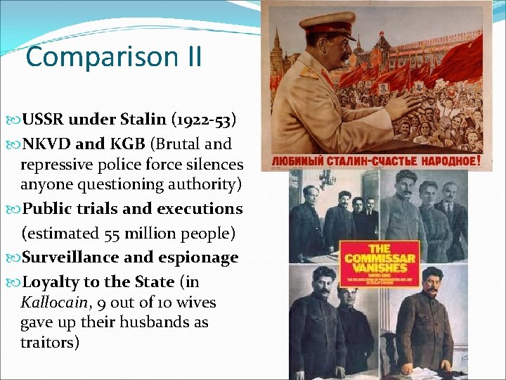 Comparison II USSR under Stalin (1922 -53) NKVD and KGB (Brutal and repressive police