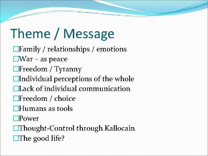 Theme / Message �Family / relationships / emotions �War – as peace �Freedom /