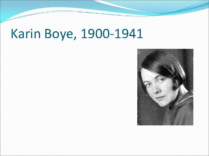Karin Boye, 1900 -1941 