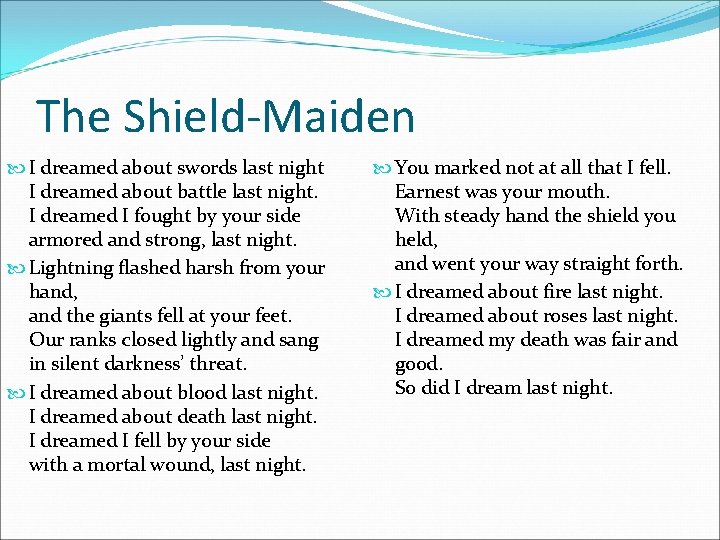 The Shield-Maiden I dreamed about swords last night I dreamed about battle last night.