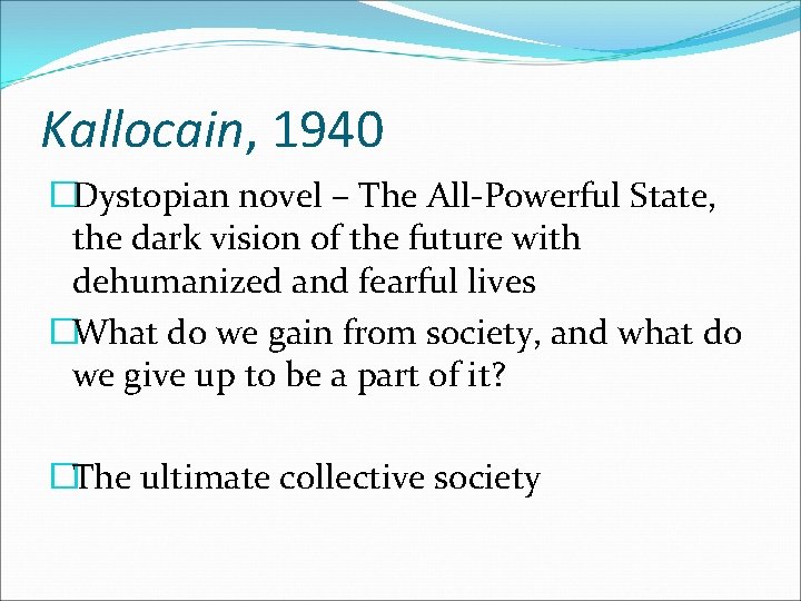 Kallocain, 1940 �Dystopian novel – The All-Powerful State, the dark vision of the future