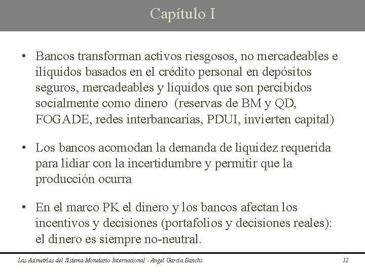 Capítulo I • Bancos transforman activos riesgosos, no mercadeables e ilíquidos basados en el