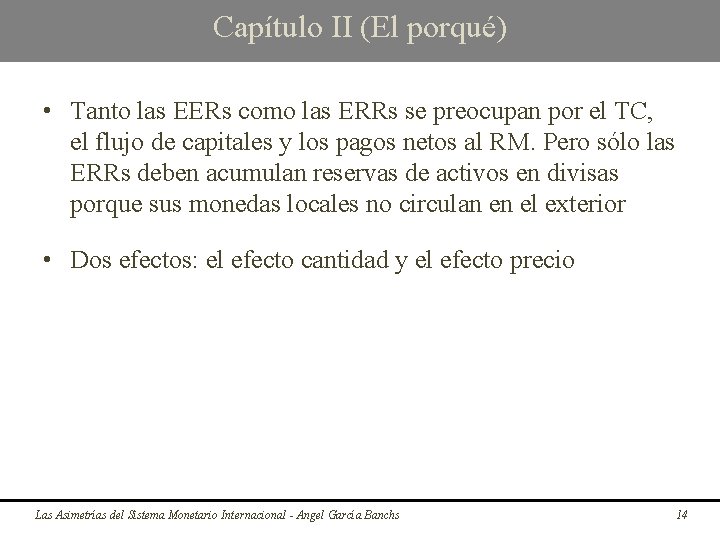 Capítulo II (El porqué) • Tanto las EERs como las ERRs se preocupan por
