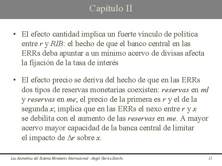 Capítulo II • El efecto cantidad implica un fuerte vínculo de política entre r