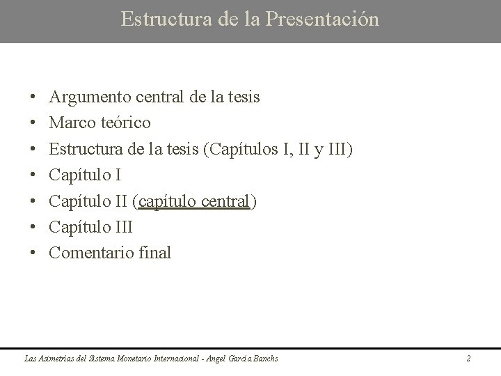 Estructura de la Presentación • • Argumento central de la tesis Marco teórico Estructura
